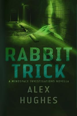 Rabbit Trick: A Mindspace Investigations Short Story by Hughes, Alex C.
