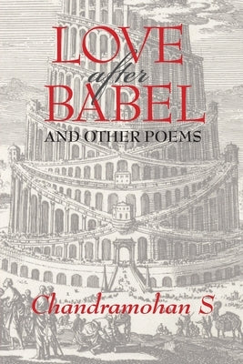 Love After Babel and Other Poems by Sathyanathan, Chandramohan