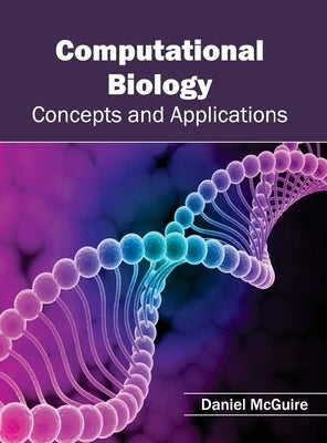 Computational Biology: Concepts and Applications by McGuire, Daniel