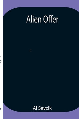 Alien Offer by Sevcik, Al