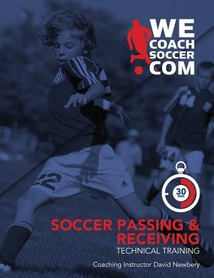 Soccer Passing and Receiving Technical Training by Newbery, David