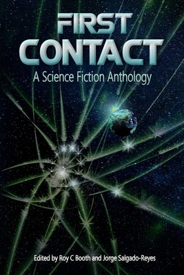 First Contact: A Science Fiction Anthology by Salgado-Reyes, Jorge