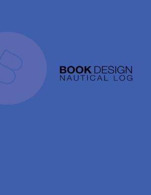 Nautical Log: Captains Log by Book Design Ltd