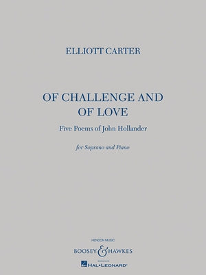 Of Challenge and of Love: Five Poems of John Hollander Soprano and Piano by Carter, Elliott