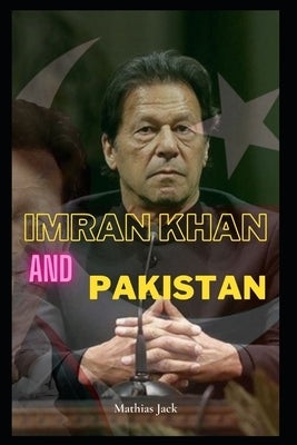 Imran Khan and Pakistan: Imran Khan is a struggle and symbol of pakistan inspiring by Jack, Mathias