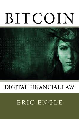 Bitcoin: Digital Finance Law by Engle, Eric Allen