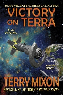 Victory on Terra (Book 12 of The Empire of Bones Saga) by Mixon, Terry