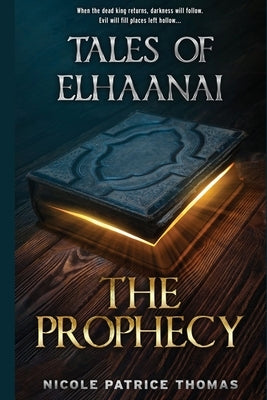 Tales of Elhaanai: The Prophecy by Thomas, Nicole Patrice