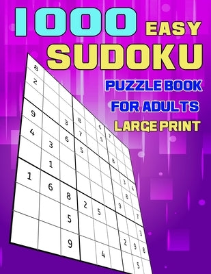 1000 Easy Sudoku Puzzle Book For Adults Large Print: A bargain bonanza for Sudoku lovers - Brain Games For Adults - Logic Games for Adults with Soluti by Publishing, Puzzle Book for Adults
