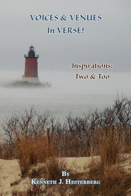 Voices and Venues in Verse: Inspirations Two & Too by Hesterberg, Kenneth J.