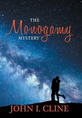 The Monogamy Mystery: Natural/Unnatural? by Cline, John I.