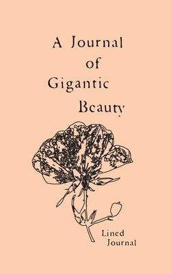 A Journal of Gigantic Beauty: A Lined Journal by Saint-Michel, Michèle