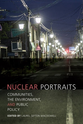 Nuclear Portraits: Communities, the Environment, and Public Policy by MacDowell, Laurel Sefton