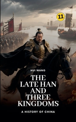 The Late Han and Three Kingdoms: A History of China by Wang, Hui