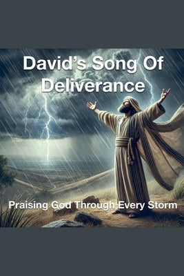David's Song Of Deliverance Praising God Through Every Storm by Rhoades, Joshua