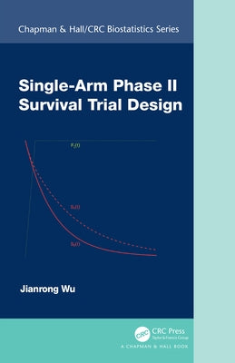 Single-Arm Phase II Survival Trial Design by Wu, Jianrong