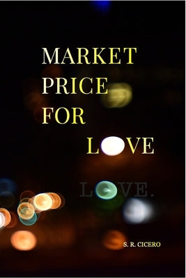 Market Price For Love: spectres in stockholm by Cicero, S. R.