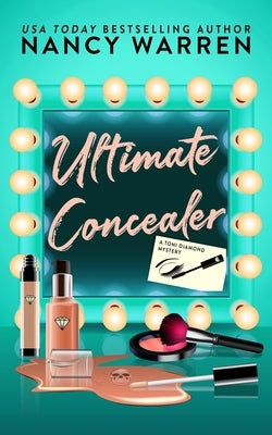 Ultimate Concealer, A Toni Diamond Mystery by Warren, Nancy