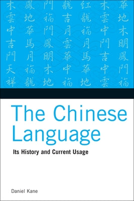 The Chinese Language: Its History and Current Usage by Kane, Daniel
