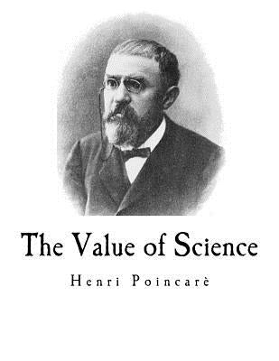 The Value of Science: Henri Poincar by Halsted, George Bruce