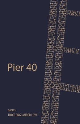 Pier 40 by Levy, Joyce Englander