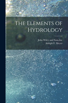 The Elements of Hydrology by Meyer, Adolph F.