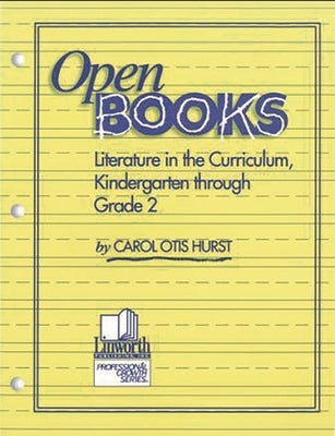 Open Books: Literature in the Curriculum, Kindergarten through Grade 2 by Hurst, Carol Otis