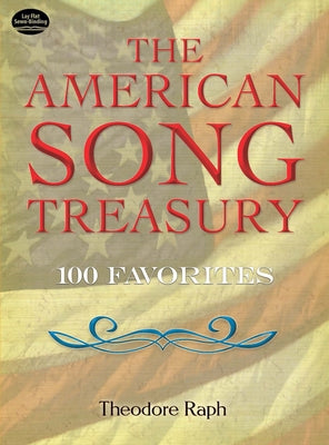 The American Song Treasury: 100 Favorites by Raph, Theodore