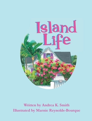 Island Life by Smith, Andrea K.