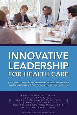 Innovative Leadership for Health Care by Metcalf, Maureen