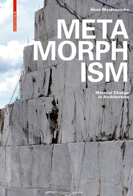 Metamorphism: Material Change in Architecture by Moravánszky, Ákos