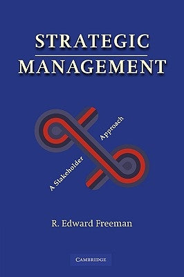 Strategic Management: A Stakeholder Approach by Freeman, R. Edward