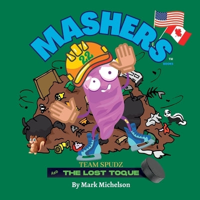 Team Spudz and the Lost Toque: Mashers' Books by Michelson, Mark