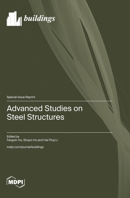 Advanced Studies on Steel Structures by Hu, Fangxin