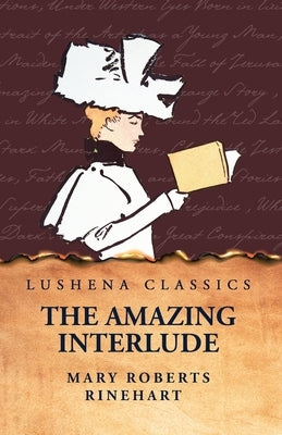 The Amazing Interlude by Mary Roberts Rinehart