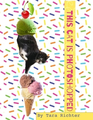 This Cat is Photoshopped: The Book by Richter, Tara