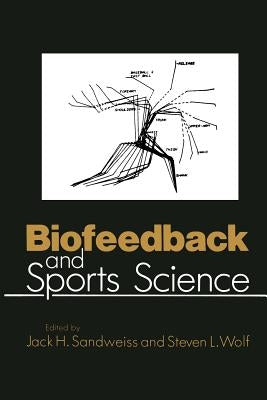 Biofeedback and Sports Science by Sandweiss, J. H.