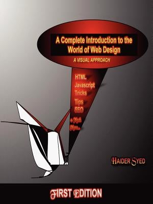 A Complete Introduction to the World of Web Design: A Visual Approach by Syed, Haider