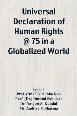 Universal Declaration of Human Rights @ 75 In a Globalized World by Subba Rao, Prof (Dr ). T. V.