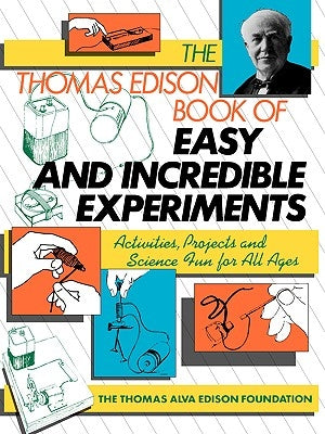 The Thomas Edison Book of Easy and Incredible Experiments by Cook, James G.