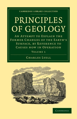Principles of Geology: Volume 1 by Lyell, Charles