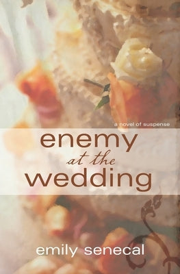 Enemy at the Wedding by Senecal, Emily