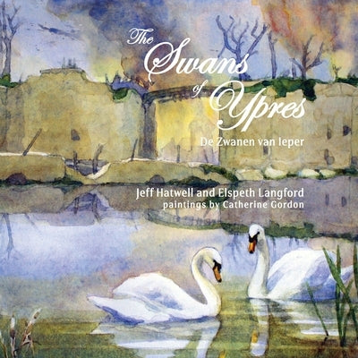 The Swans of Ypres by Hatwell, Jeff