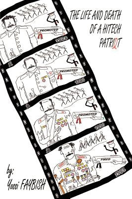 The Life and Death of a HiTech Patriot by Faybish, Yossi