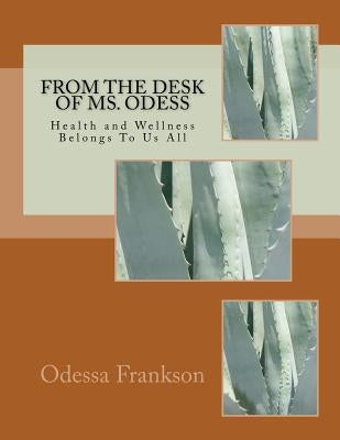 From the Desk of MS. Odess: Health and Wellness Belongs To Us All by Morgan, Carolin J.