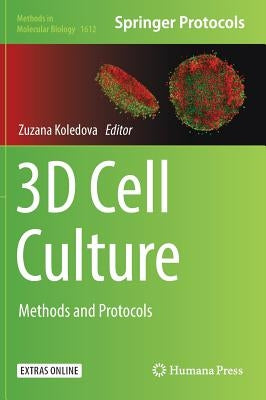 3D Cell Culture: Methods and Protocols by Koledova, Zuzana