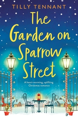 The Garden on Sparrow Street: A heartwarming, uplifting Christmas romance by Tennant, Tilly