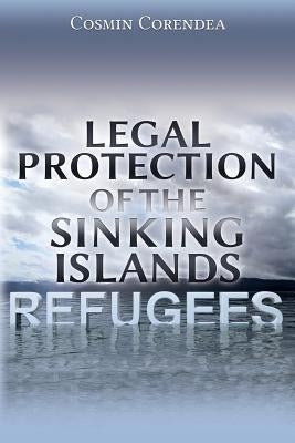 Legal Protection of the Sinking Islands Refugees by Corendea, Cosmin