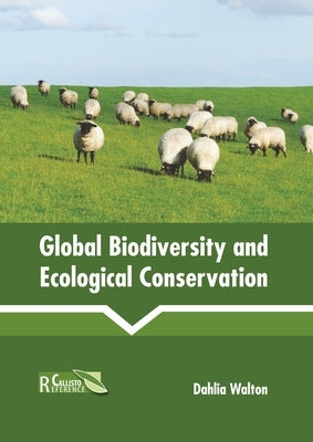 Global Biodiversity and Ecological Conservation by Walton, Dahlia