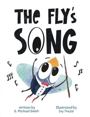 The Fly's Song by Smith, S. Michael